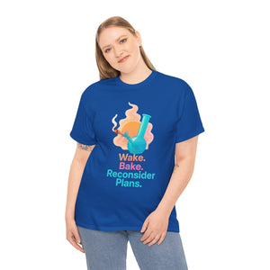 Wake. Bake. Reconsider Plans T-shirt