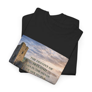 The Destiny of Ireland Lies in the Hands of Her People T-Shirt