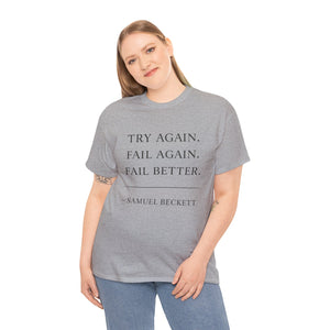 “Try Again. Fail Again. Fail Better.” Samuel Beckett T-Shirt