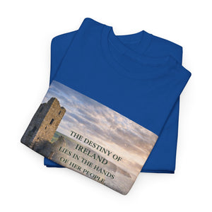 The Destiny of Ireland Lies in the Hands of Her People T-Shirt