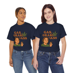 Gas, Grass or Ass T-Shirt