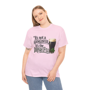 It’s Not a Hangover, It’s the Irish Flu T-Shirt