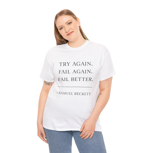“Try Again. Fail Again. Fail Better.” Samuel Beckett T-Shirt