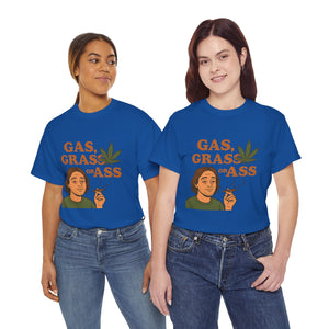 Gas, Grass or Ass T-Shirt