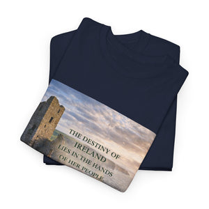 The Destiny of Ireland Lies in the Hands of Her People T-Shirt