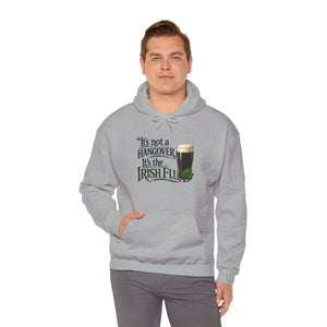 It’s Not a Hangover, It’s the Irish Flu Hoodie
