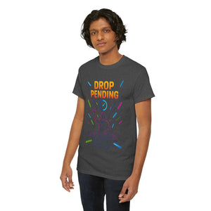 Drop Pending T-Shirt