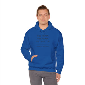 “Try Again. Fail Again. Fail Better.” Samuel Beckett Hoodie
