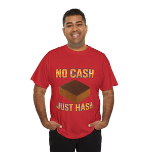 NO CASH JUST HASH T-shirt